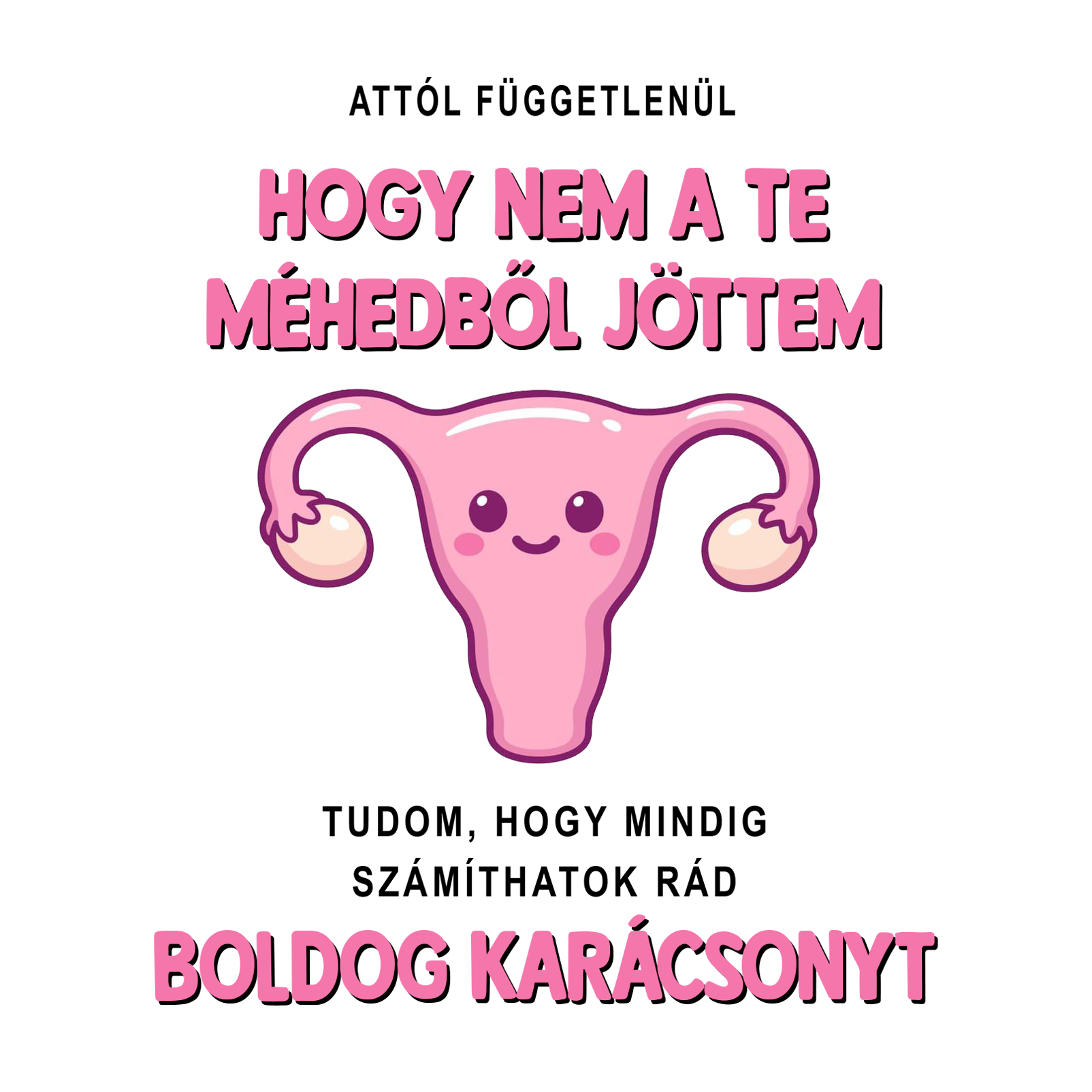 Attól függetlenül hogy - Anyukámnak.png